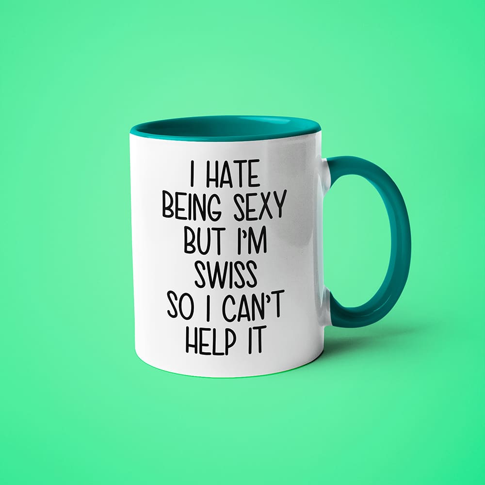 I Hate Being Sexy But I'am Swiss So I Can't Help It Coffee Mug, Too Hot For Border Swiss Mug - KayoMugs