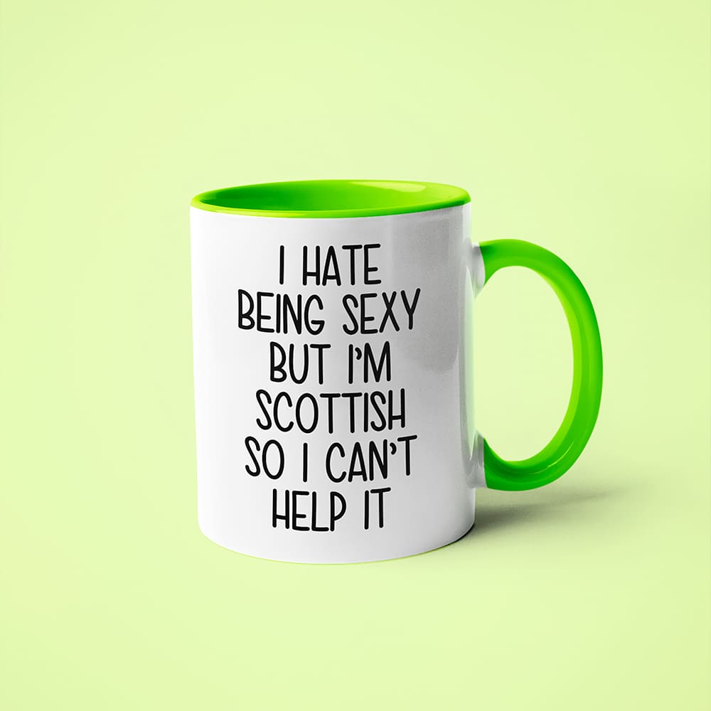 I Hate Being Sexy But I'am Scottish So I Can't Help It Coffee Mug, Too Hot For Border Scottish Mug - KayoMugs