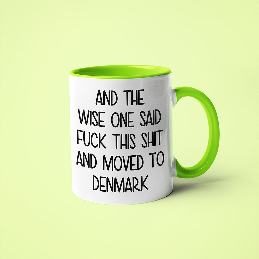 And The Wise One Said Fuck This Shit And Moved To Denmark Mug, The Great European Getaway Denmark Coffee Mug - KayoMugs