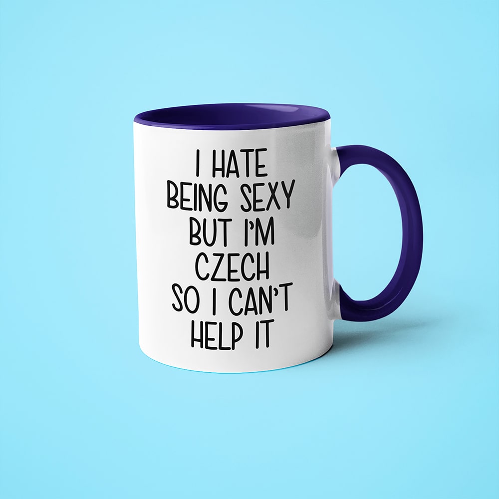 I Hate Being Sexy But I'am Czech So I Can't Help It Coffee Mug, Too Hot For Border Czech Mug - KayoMugs