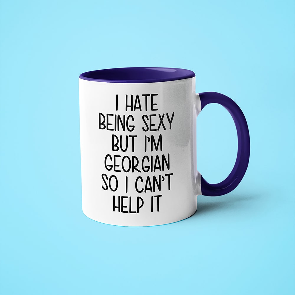 I Hate Being Sexy But I'am Georgian So I Can't Help It Coffee Mug, Too Hot For Border Georgian Mug - KayoMugs