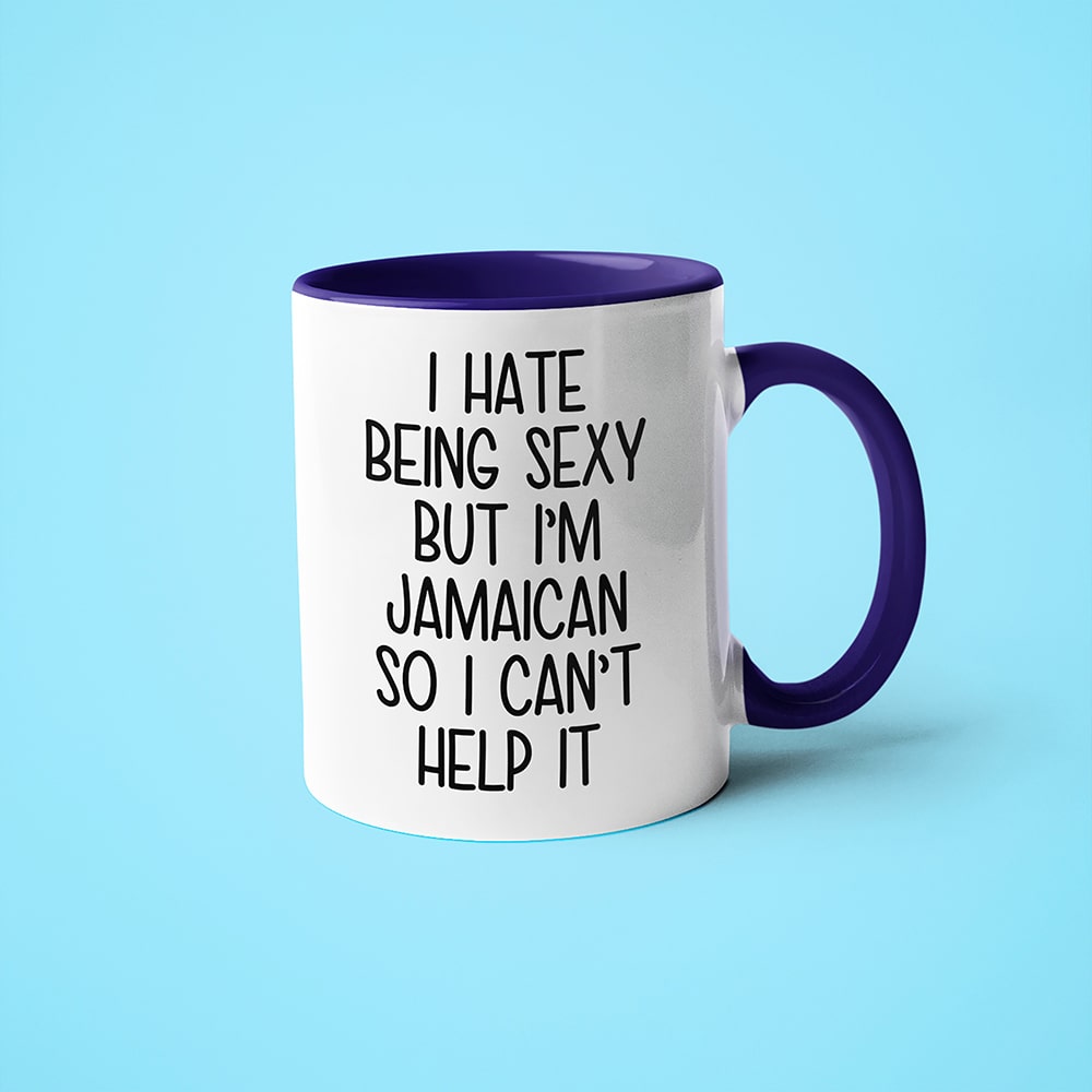 I Hate Being Sexy But I'am Jamaican So I Can't Help It Coffee Mug, Too Hot For Border Jamaican Mug - KayoMugs