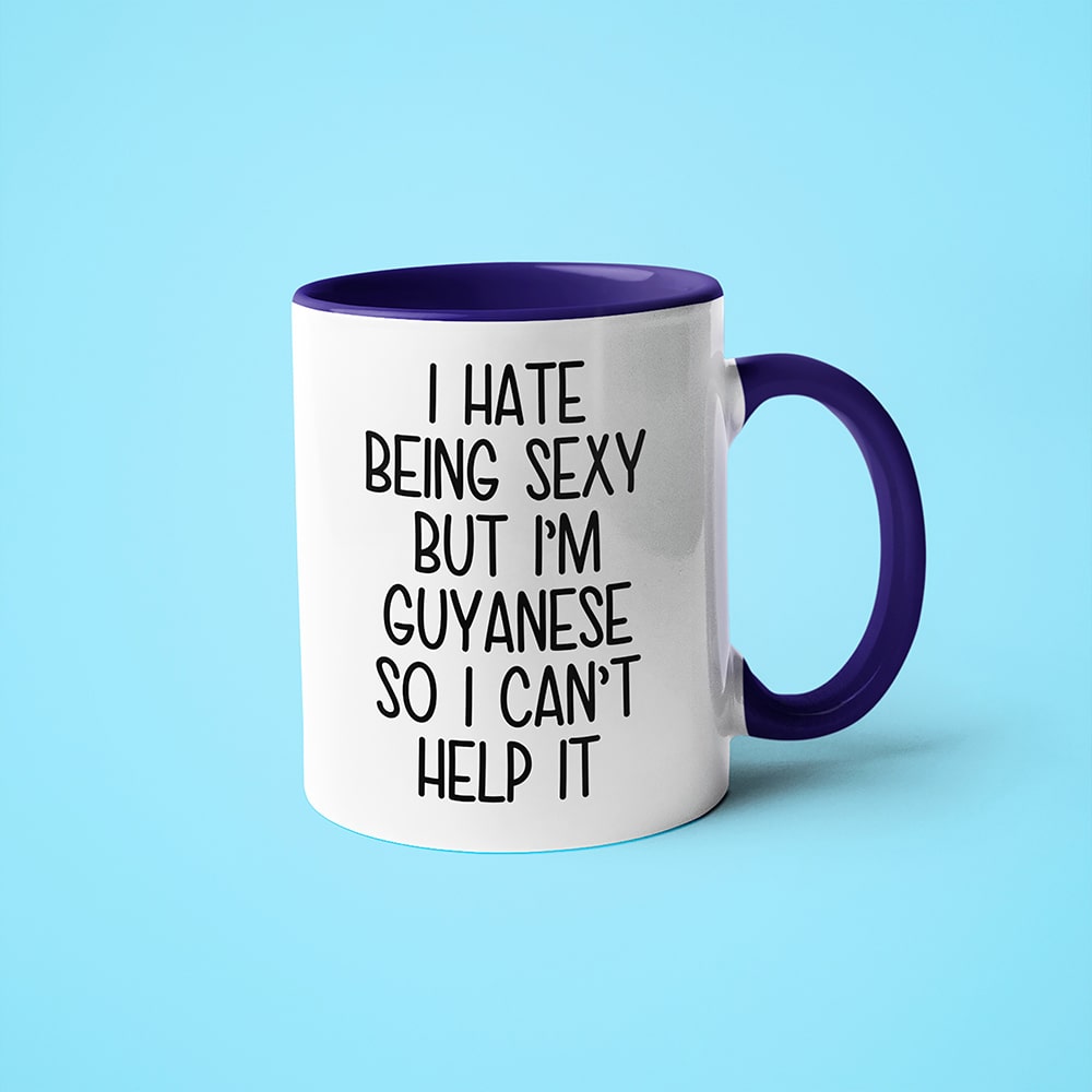 I Hate Being Sexy But I'am Guyanese So I Can't Help It Coffee Mug, Too Hot For Border Guyanese Mug - KayoMugs
