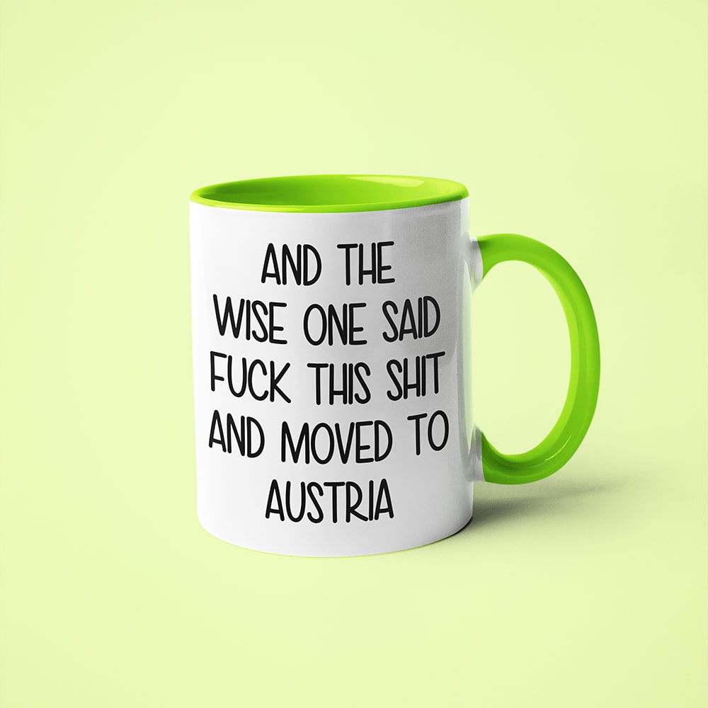 And The Wise One Said Fuck This Shit And Moved To Austria Mug, The Great European Getaway Austria Coffee Mug - KayoMugs