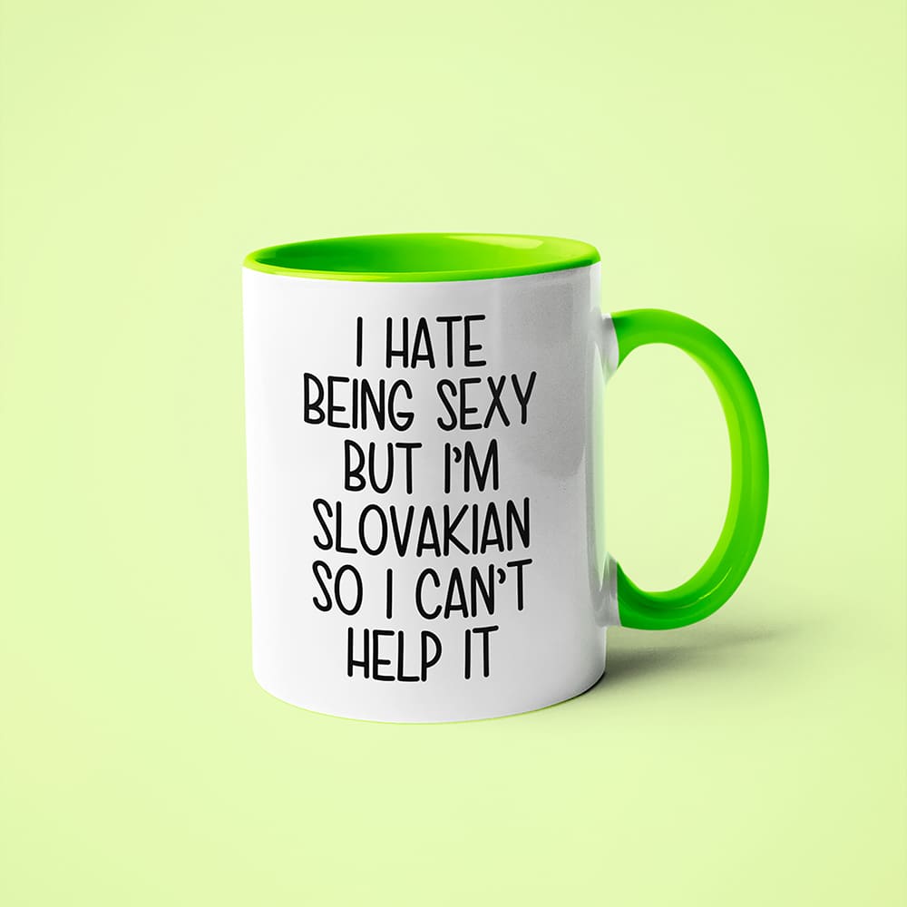 I Hate Being Sexy But I'am Slovakian So I Can't Help It Coffee Mug, Too Hot For Border Slovakian Mug - KayoMugs