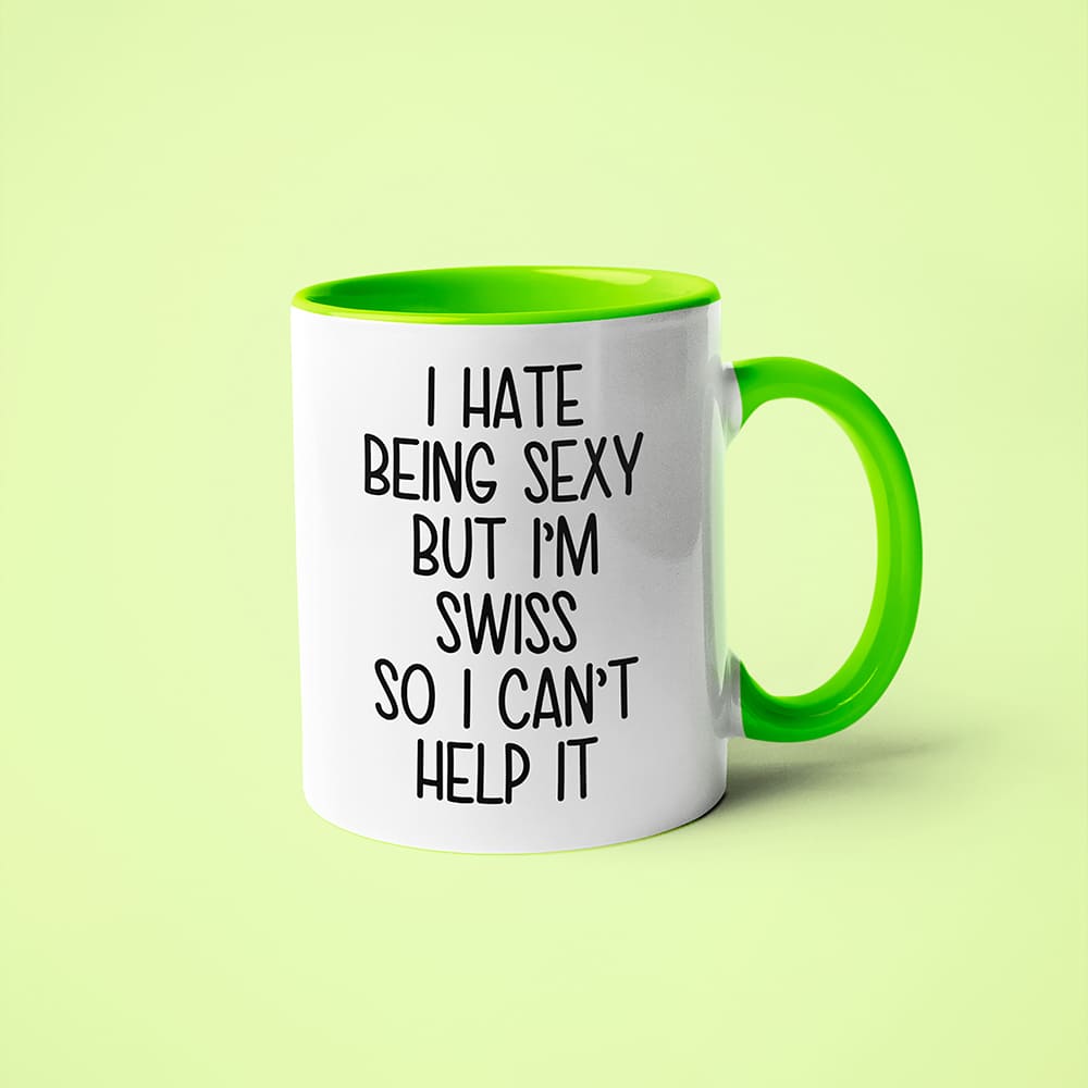 I Hate Being Sexy But I'am Swiss So I Can't Help It Coffee Mug, Too Hot For Border Swiss Mug - KayoMugs