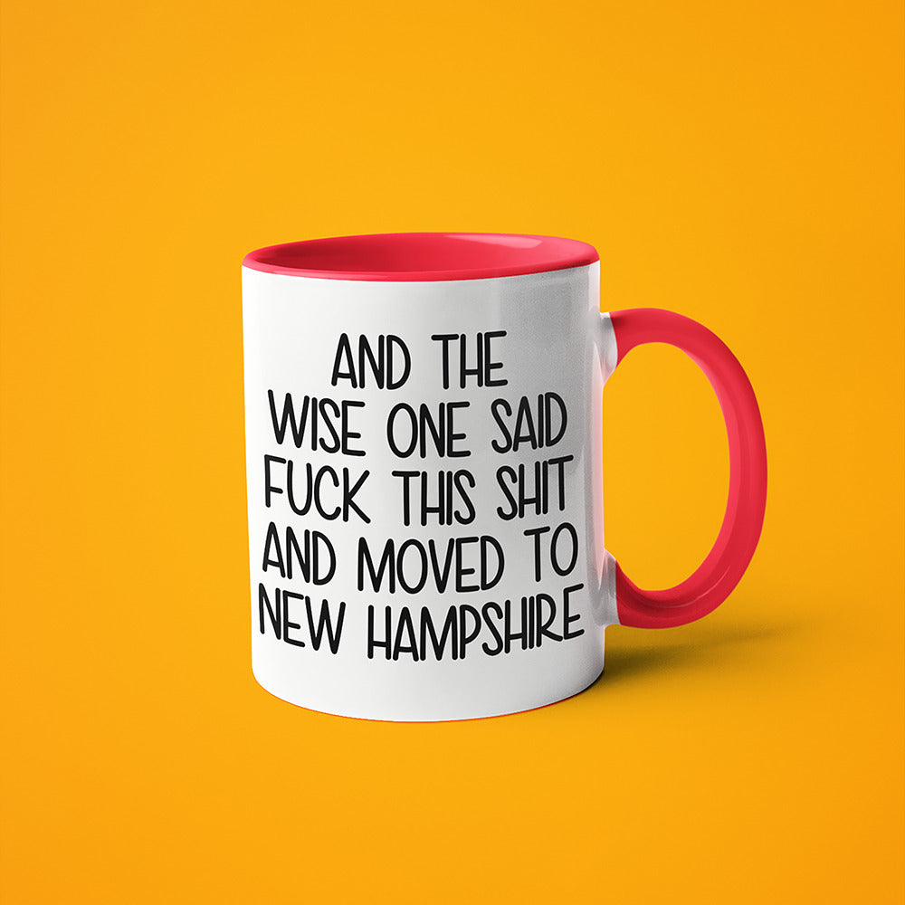 Wisdom In New Hampshire Coffee Mug, And The Wise One Said Fuck This Shit And Moved To New Hampshire Mug - KayoMugs