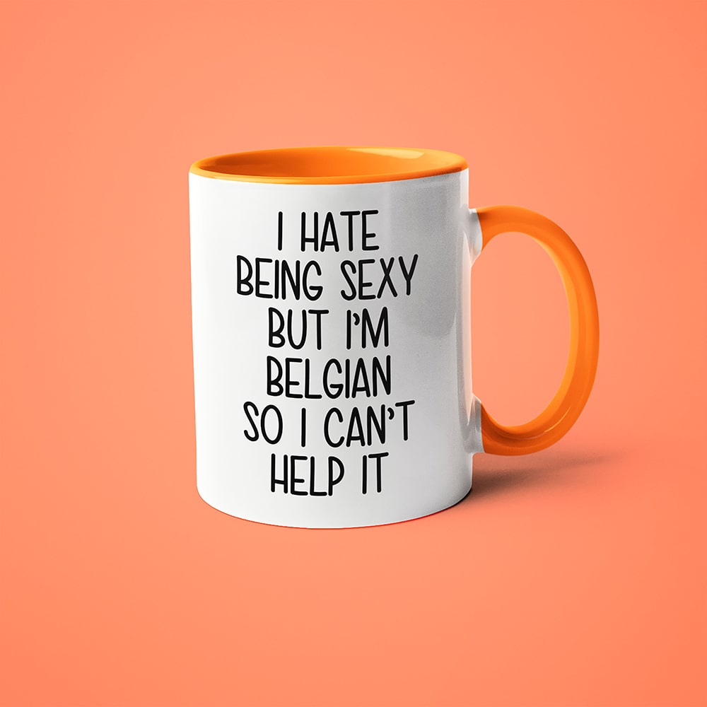 I Hate Being Sexy But I'am Belgian So I Can't Help It Coffee Mug, Too Hot For Border Belgian Mug - KayoMugs
