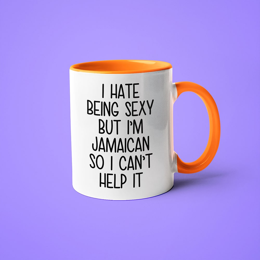 I Hate Being Sexy But I'am Jamaican So I Can't Help It Coffee Mug, Too Hot For Border Jamaican Mug - KayoMugs