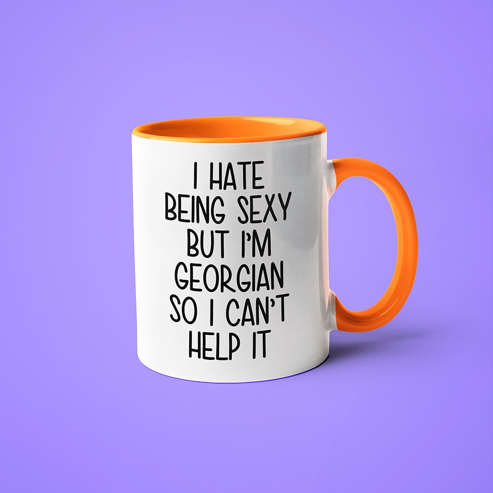 I Hate Being Sexy But I'am Georgian So I Can't Help It Coffee Mug, Too Hot For Border Georgian Mug - KayoMugs