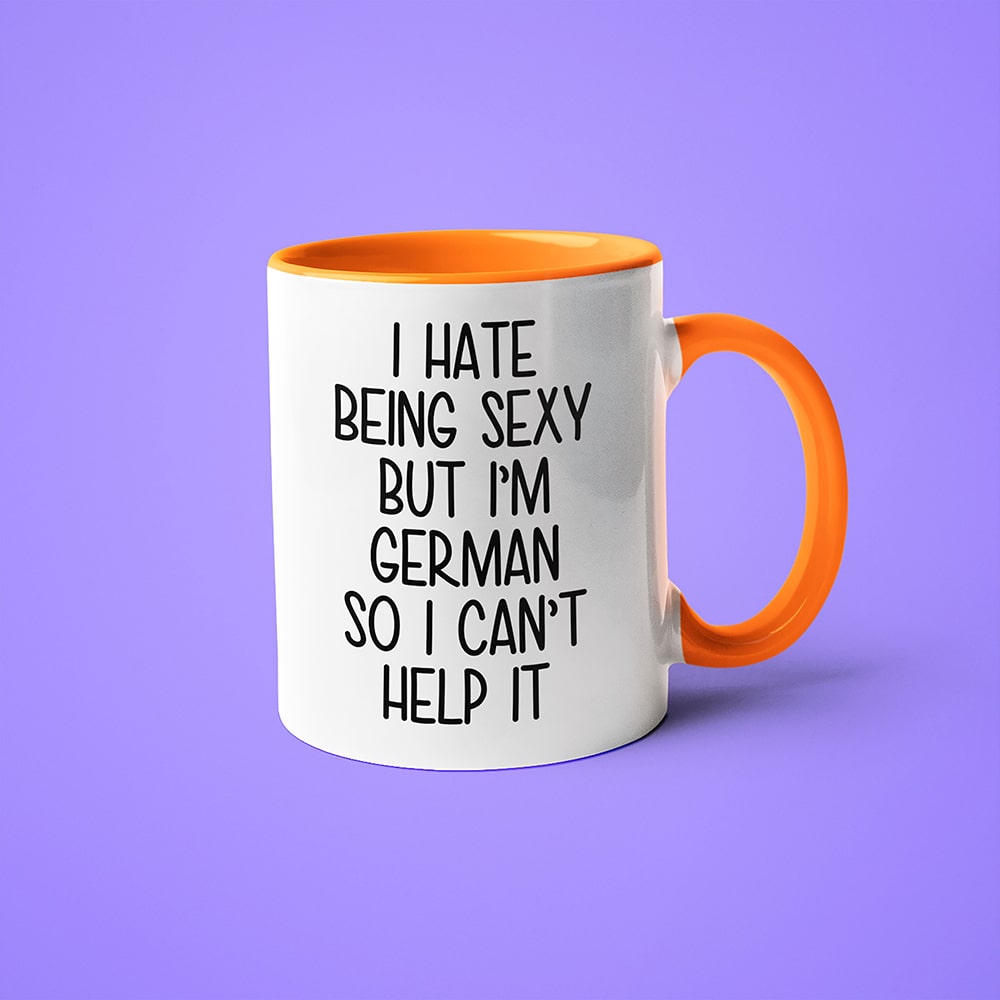 I Hate Being Sexy But I'am German So I Can't Help It Coffee Mug, Too Hot For Border German Mug - KayoMugs