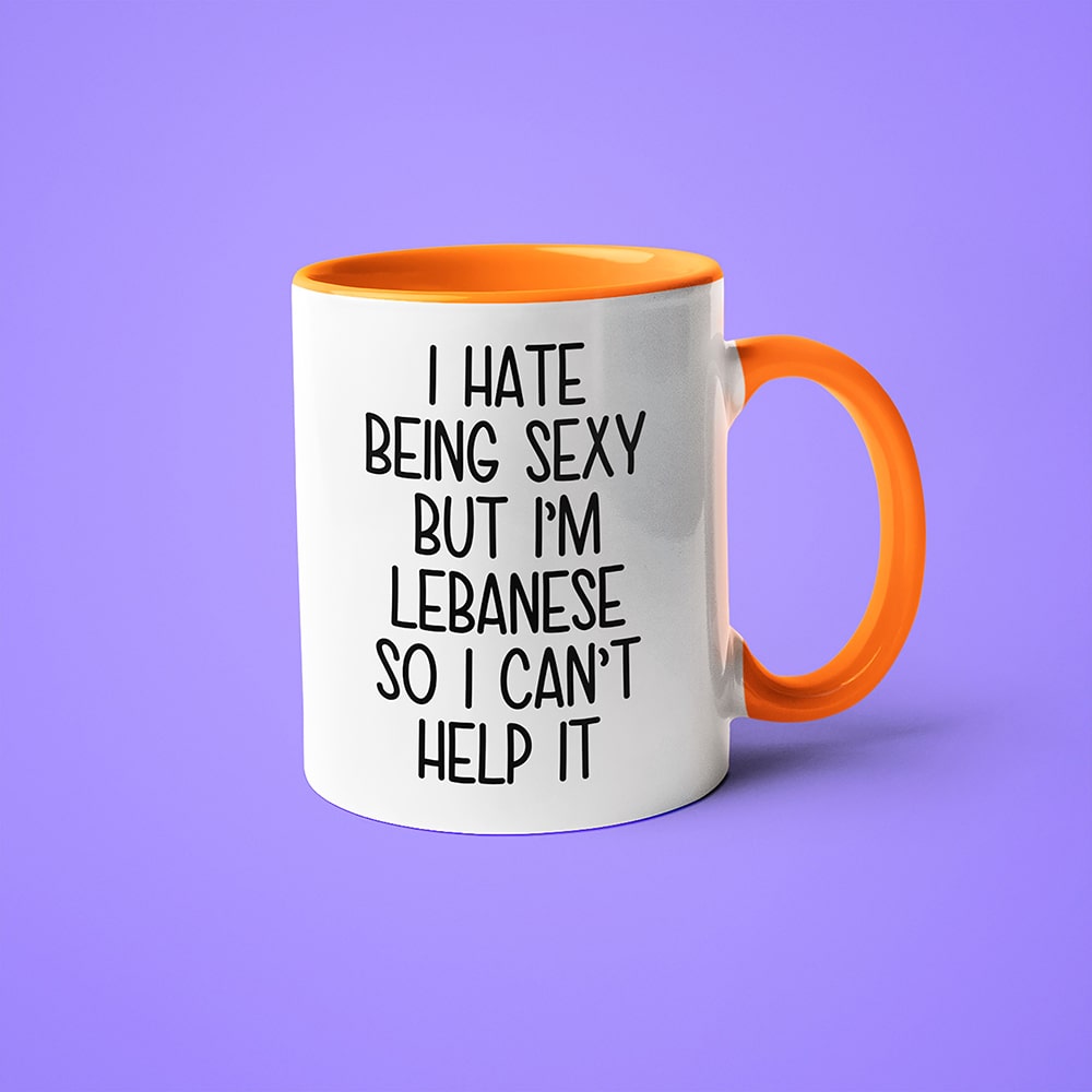 I Hate Being Sexy But I'am Lebanese So I Can't Help It Coffee Mug, Too Hot For Border Lebanese Mug - KayoMugs