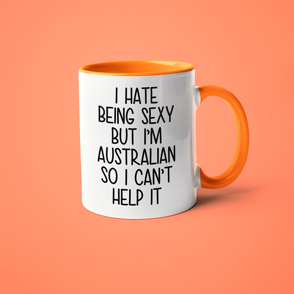 I Hate Being Sexy But I'am Australian So I Can't Help It Coffee Mug, Too Hot For Border Australian Mug - KayoMugs