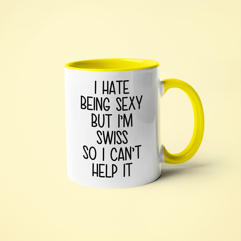 I Hate Being Sexy But I'am Swiss So I Can't Help It Coffee Mug, Too Hot For Border Swiss Mug - KayoMugs