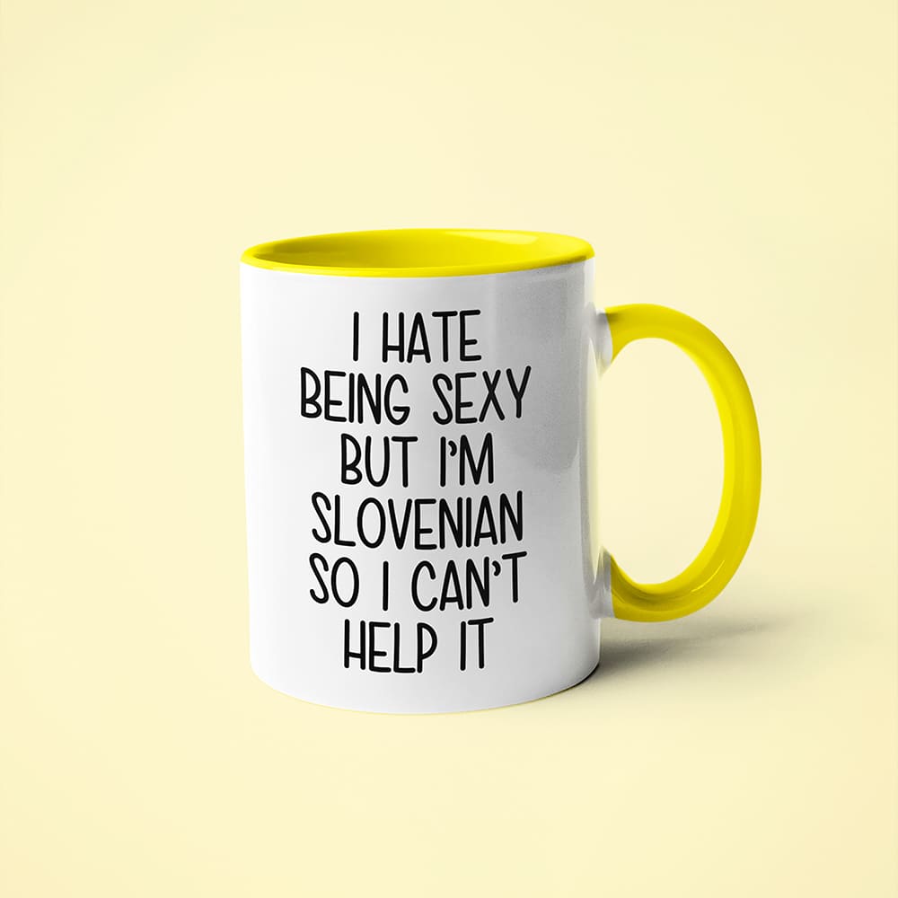I Hate Being Sexy But I'am Slovenian So I Can't Help It Coffee Mug, Too Hot For Border Slovenian Mug - KayoMugs