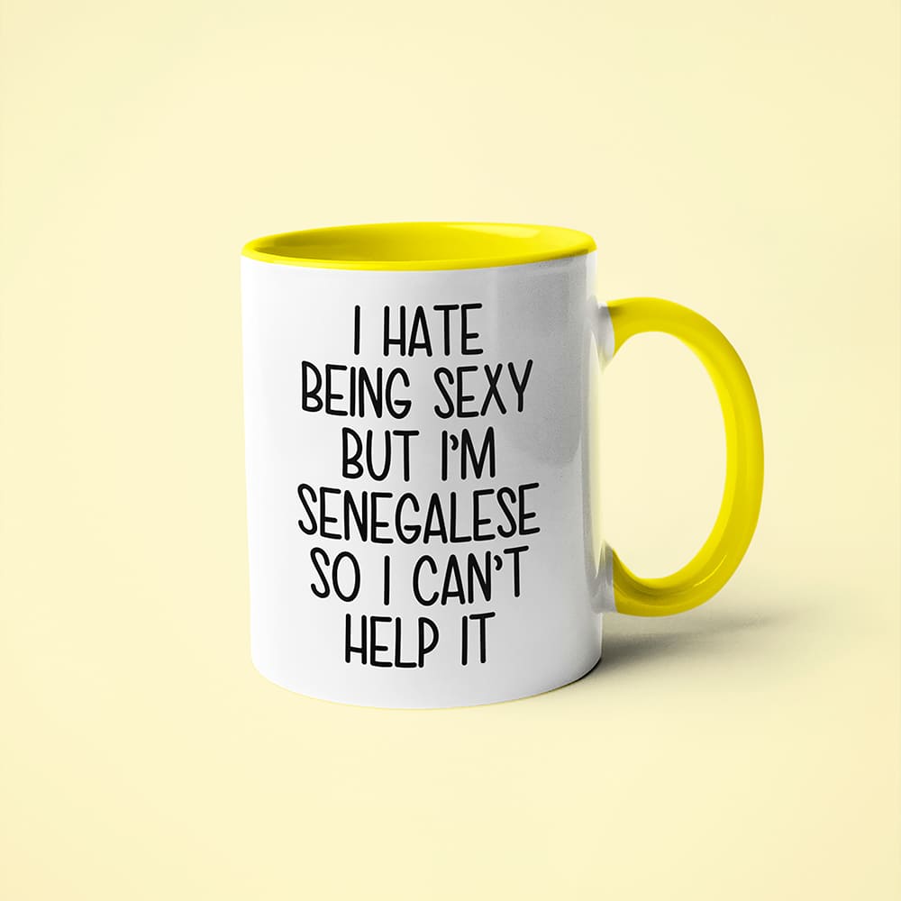 I Hate Being Sexy But I'am Senegalese So I Can't Help It Coffee Mug, Too Hot For Border Senegalese Mug - KayoMugs