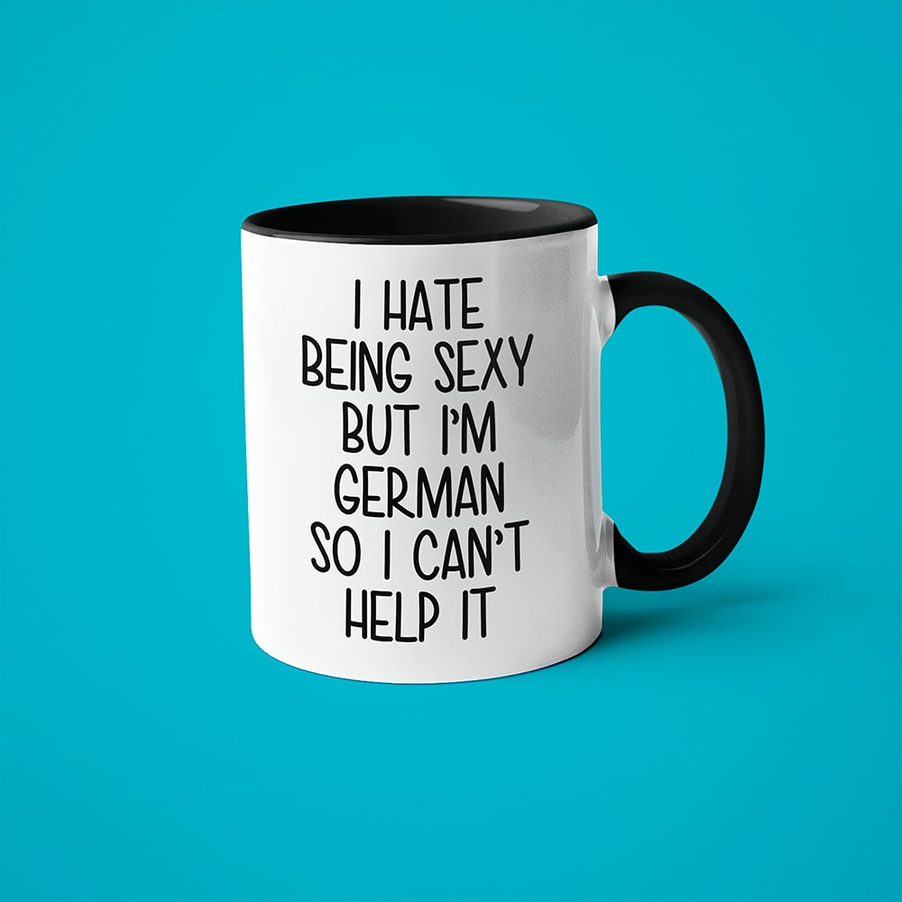 I Hate Being Sexy But I'am German So I Can't Help It Coffee Mug, Too Hot For Border German Mug - KayoMugs