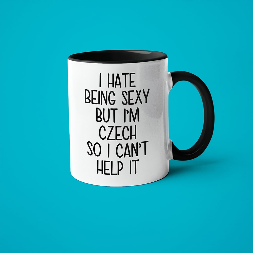 I Hate Being Sexy But I'am Czech So I Can't Help It Coffee Mug, Too Hot For Border Czech Mug - KayoMugs