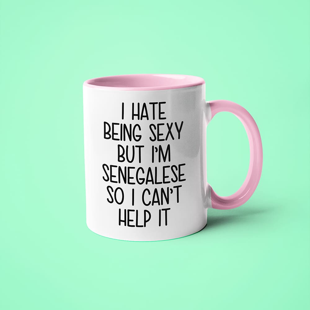 I Hate Being Sexy But I'am Senegalese So I Can't Help It Coffee Mug, Too Hot For Border Senegalese Mug - KayoMugs