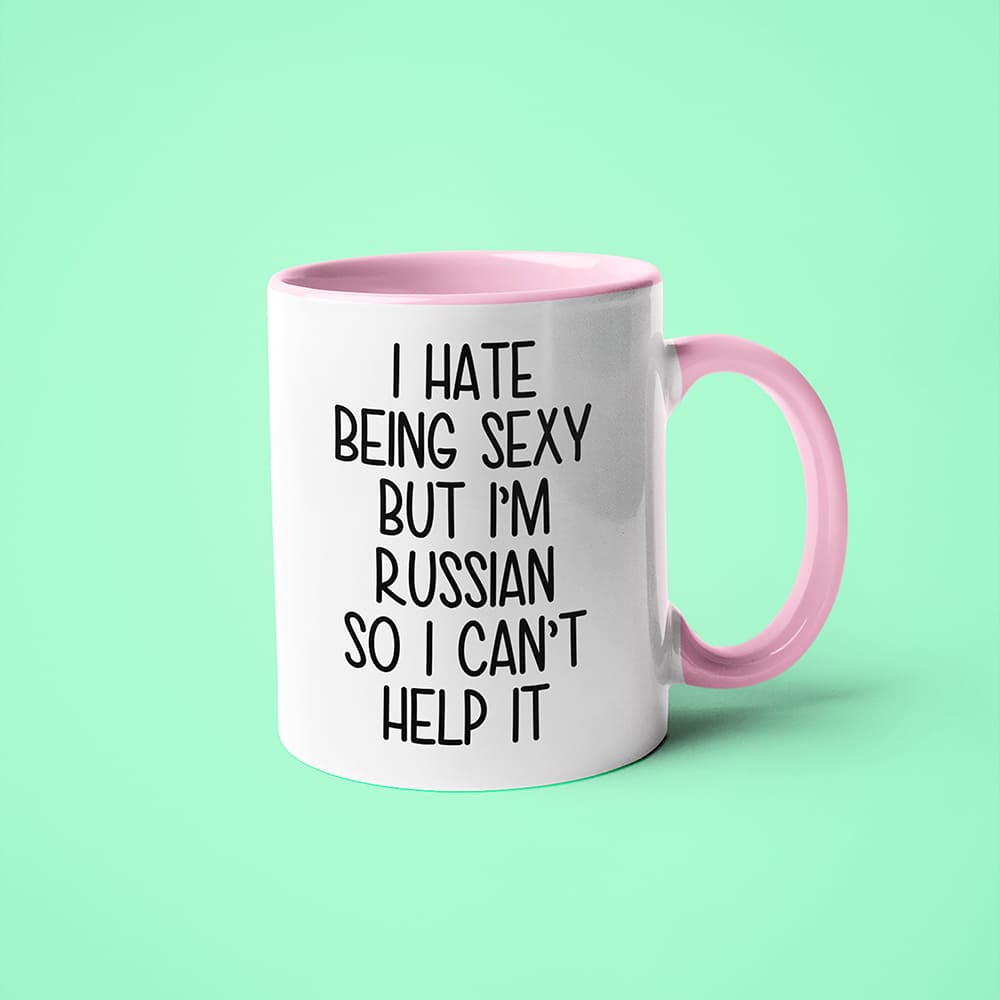 I Hate Being Sexy But I'am Russian So I Can't Help It Coffee Mug, Too Hot For Border Russian Mug - KayoMugs