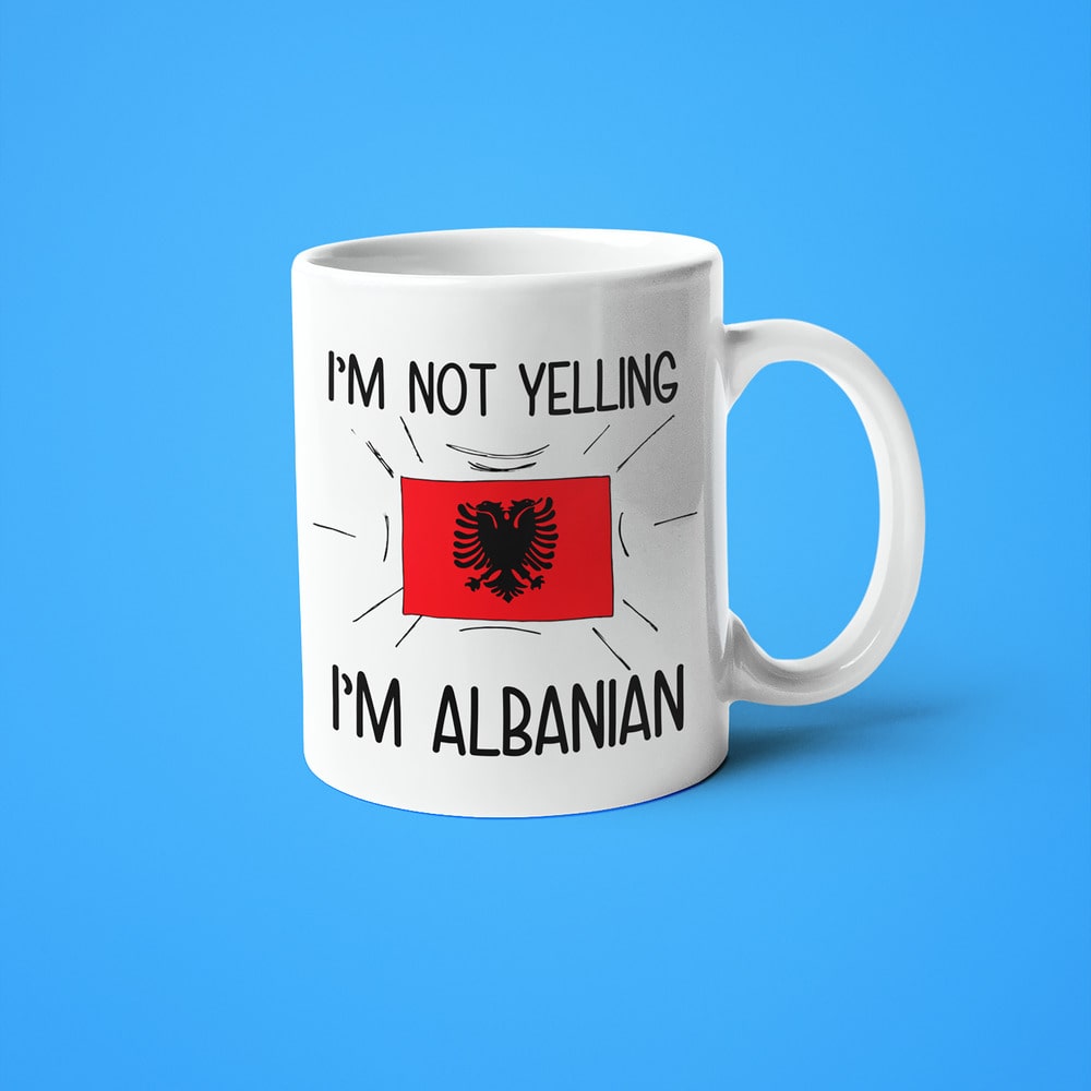 Albanian Loud And Proud Coffee Mug, I'm Not Yelling I'm Albanian Mug - KayoMugs