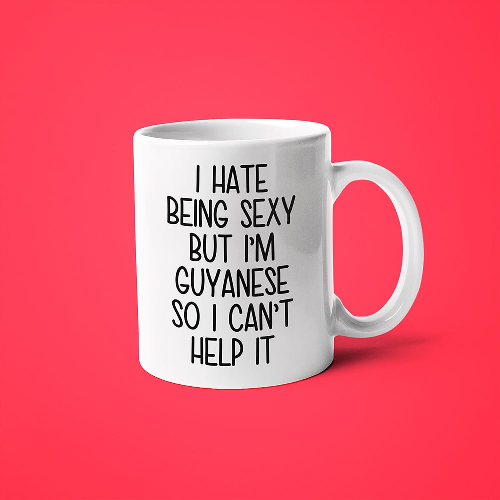 I Hate Being Sexy But I'am Guyanese So I Can't Help It Coffee Mug, Too Hot For Border Guyanese Mug - KayoMugs