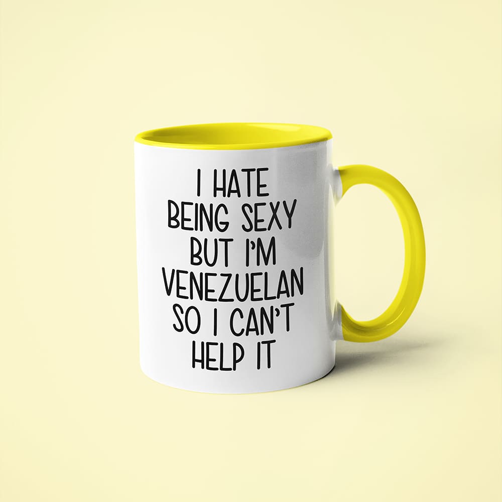 I Hate Being Sexy But I'am Venezuelan So I Can't Help It Coffee Mug, Too Hot For Border Venezuelan Mug - KayoMugs